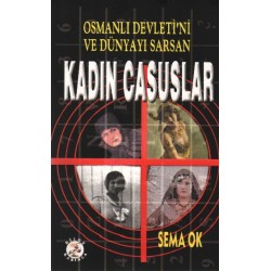 Osmanlı Devleti ni ve Dünyayı Sarsan Kadın Casuslar