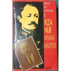 Hayatım ve Hatıralarım 1 / Dr. Rıza Nur Kendini Anlatıyor (İthaf ve İmzalı)