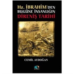 Hz.İbrahim'den Bugüne İnsanlığın Direniş Tarihi