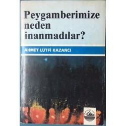 Peygamberimize Neden İnanmadılar