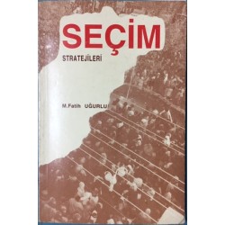 Seçim Stratejileri - Temel İlkeler Organizasyon Propaganda ( İthaf ve İmzalı )