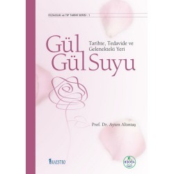 Gül Gül Suyu  Tarihte Tedavide ve Gelenekteki Yeri (Ciltli)