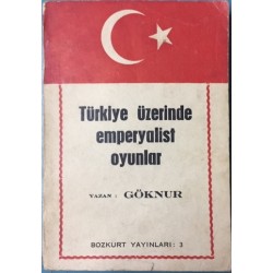 Türkiye Üzerinde Emperyalist Oyunlar