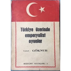 Türkiye Üzerinde Emperyalist Oyunlar