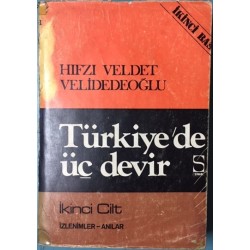 Türkiye de Üç Devir - İzlenimler Anılar 2. Cilt