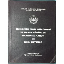 Seçimlerin Temel Hükümleri ve Seçmen Kütükleri Hakkında Kanun ve İlgili Mevzuat