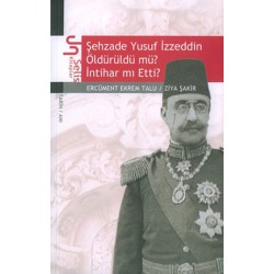 Şehzade Yusuf İzzeddin Öldürüldü mü? İntihar mı Etti?