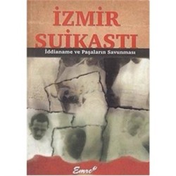 İzmir Suikastı İddianame ve Paşaların Savunması