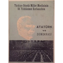 Türkiye Büyük Millet Meclisinin 50.Yıldönümü Kutlanırken Atatürk ve Demokrasi