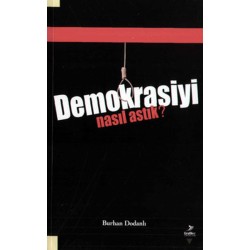 Demokrasiyi Nasıl Astık