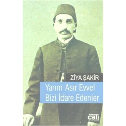 Yarım Asır Evvel Bizi İdare Edenler