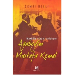 Ağabeyim Mustafa Kemal - Makbule Atadan Anlatıyor