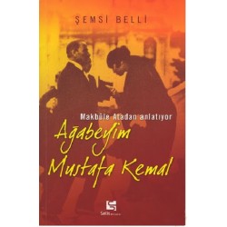 Ağabeyim Mustafa Kemal - Makbule Atadan Anlatıyor