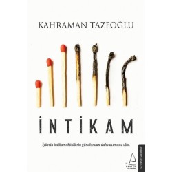 İntikam (İyilerin intikamı kötülerin günahından daha acımasız olur.)